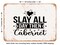 DECORATIVE METAL SIGN - Slay All Day then Cabernet - Vintage Rusty Look